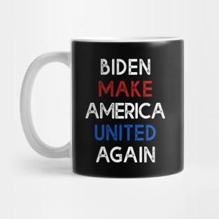 Biden Make America United Again T-shirt Biden 2020 Mug